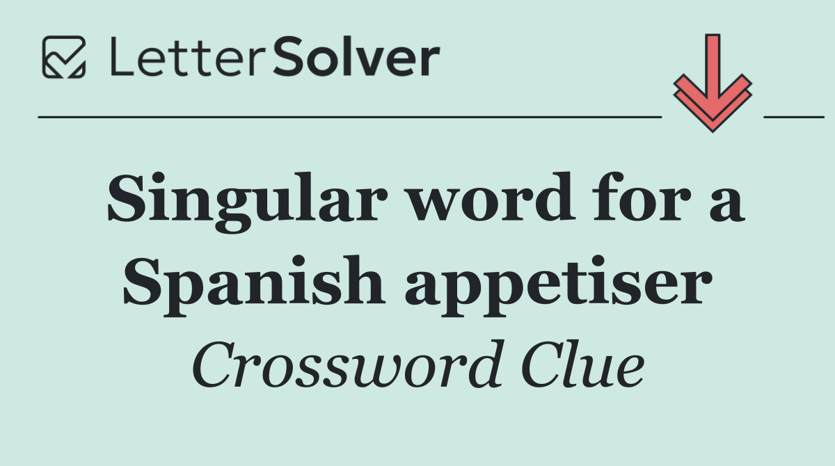 Singular word for a Spanish appetiser