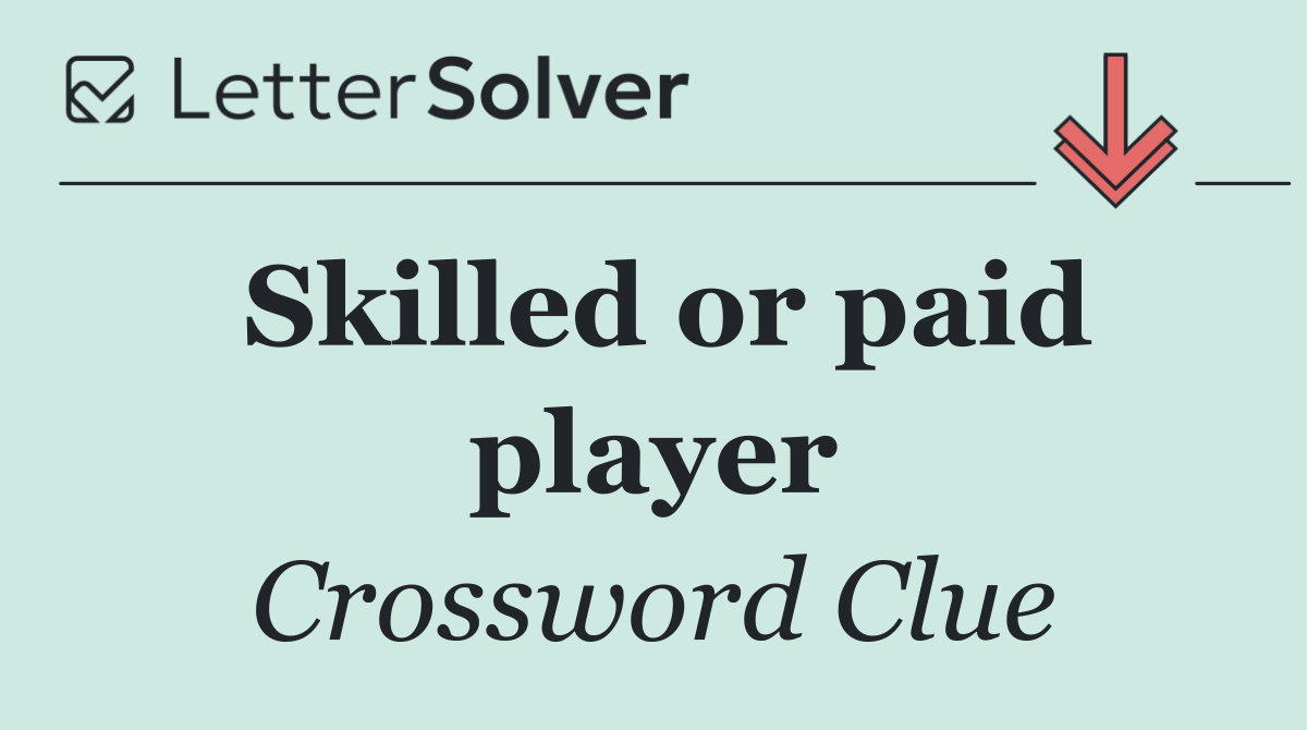 Skilled or paid player