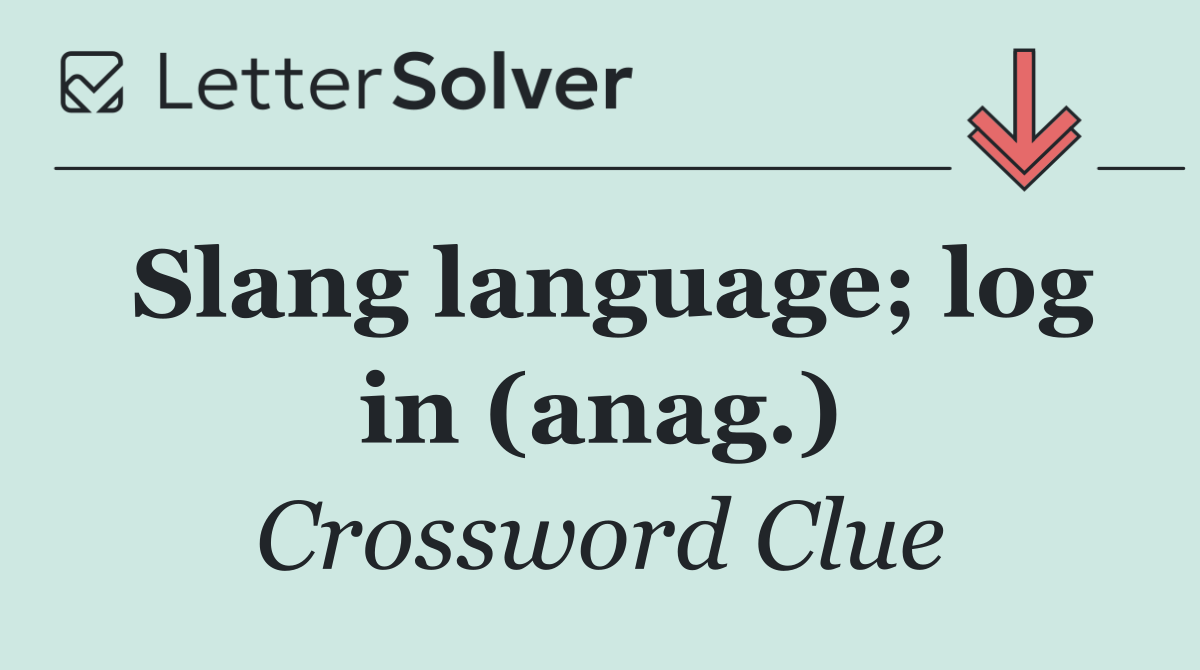 Slang language; log in (anag.)