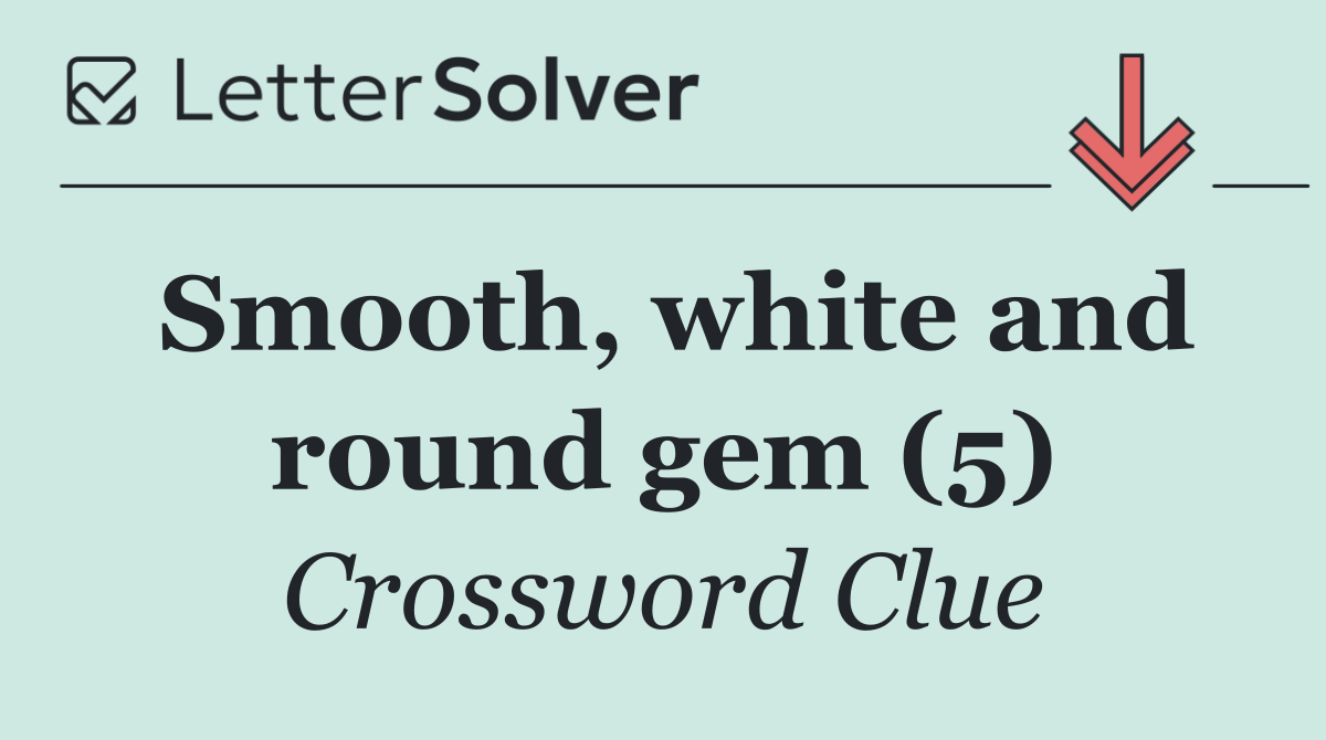Smooth, white and round gem (5)