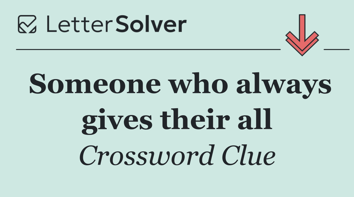 Someone who always gives their all