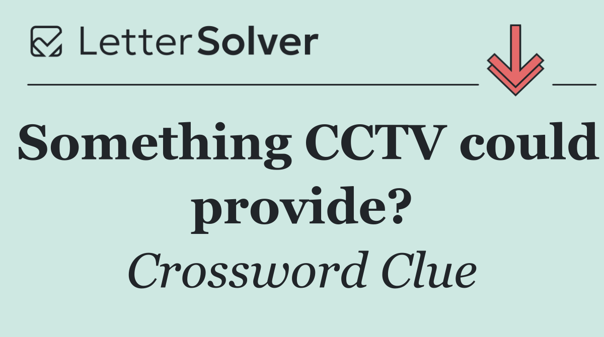 Something CCTV could provide?