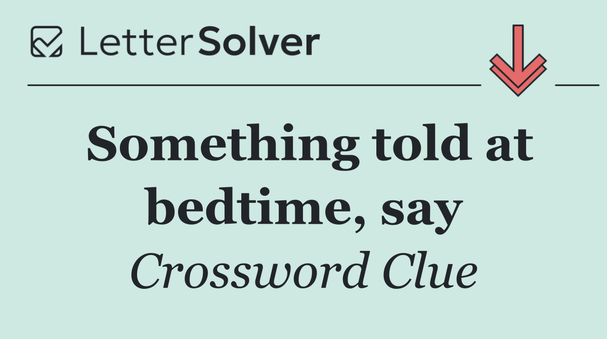 Something told at bedtime, say