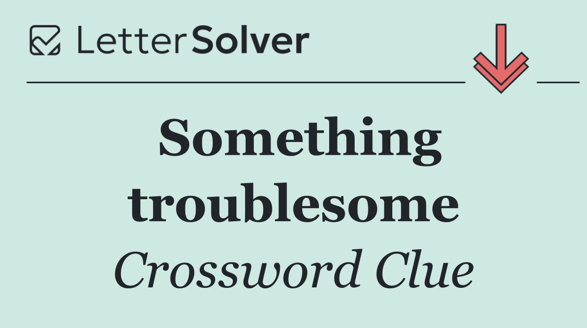 Something troublesome
