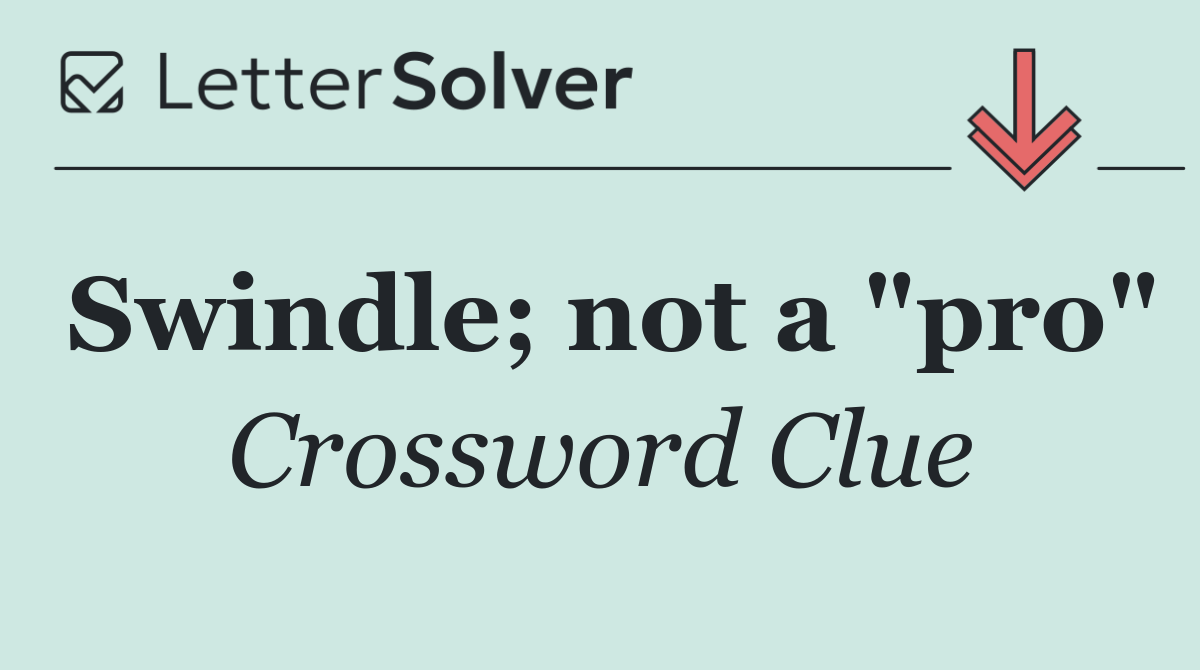 Swindle; not a "pro"