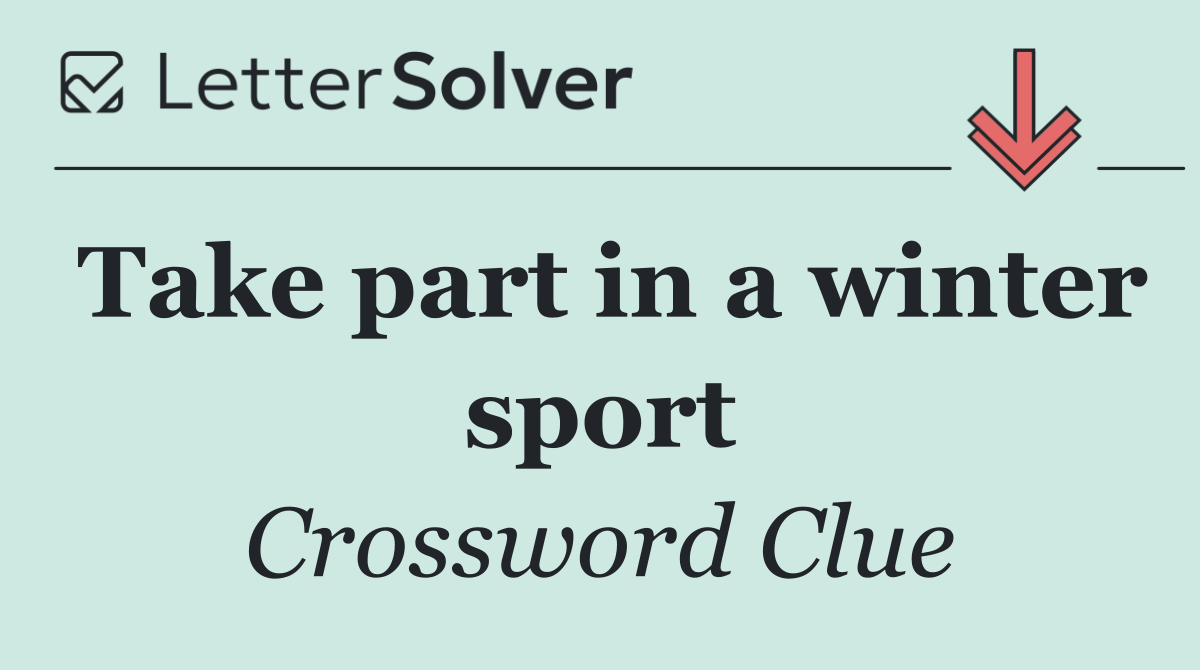 Take part in a winter sport