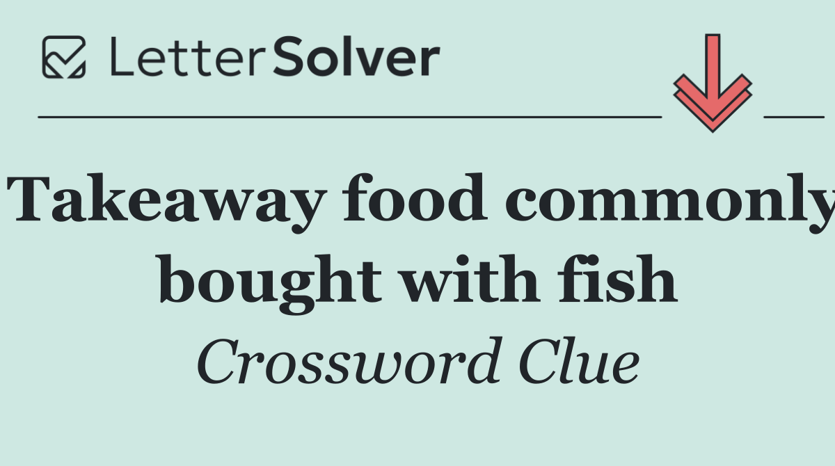 Takeaway food commonly bought with fish