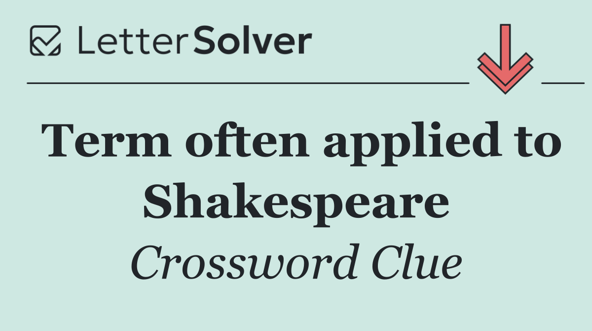 Term often applied to Shakespeare