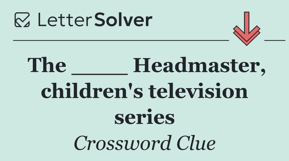 The ____ Headmaster, children's television series