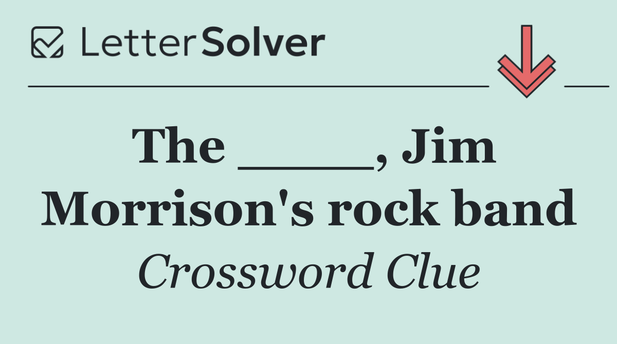 The ____, Jim Morrison's rock band