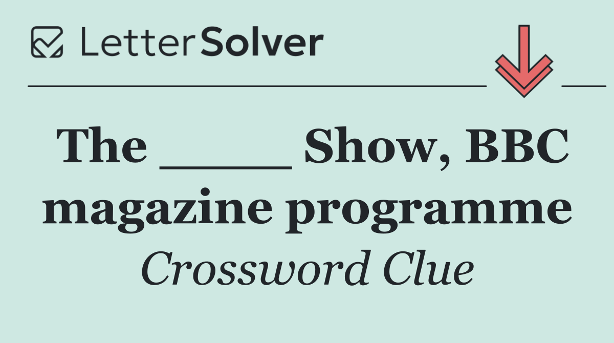 The ____ Show, BBC magazine programme