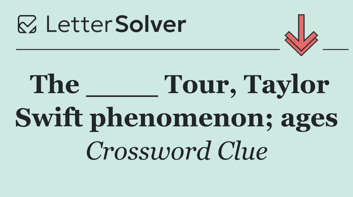 The ____ Tour, Taylor Swift phenomenon; ages