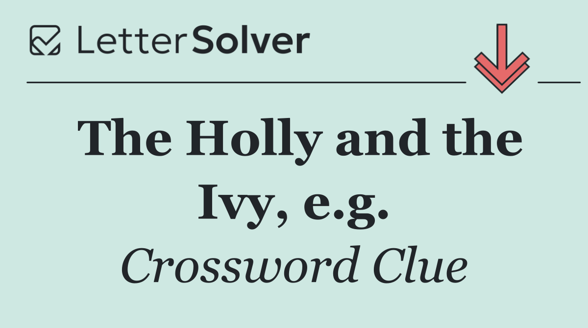 The Holly and the Ivy, e.g.