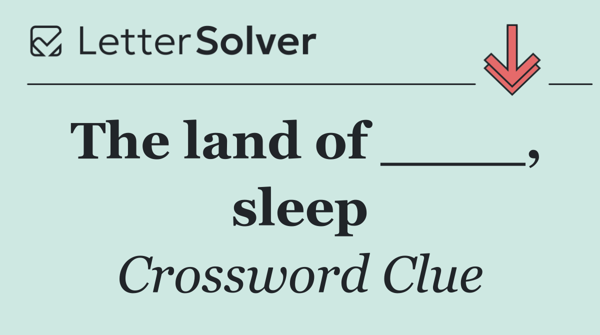 The land of ____, sleep