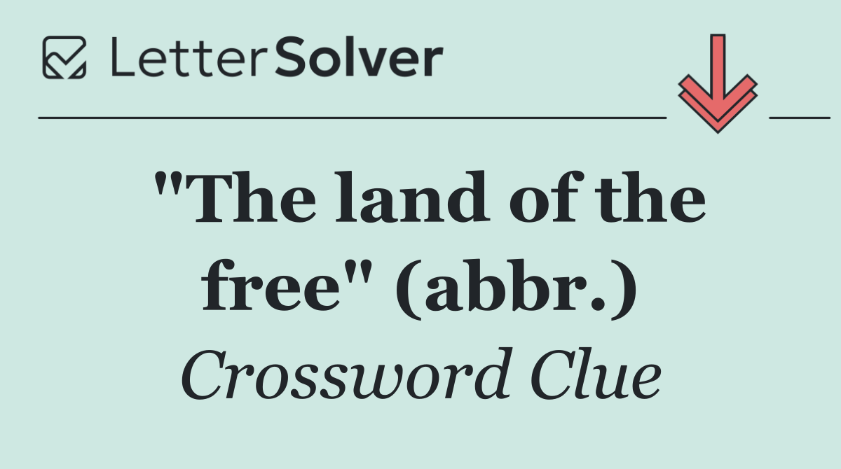 "The land of the free" (abbr.)