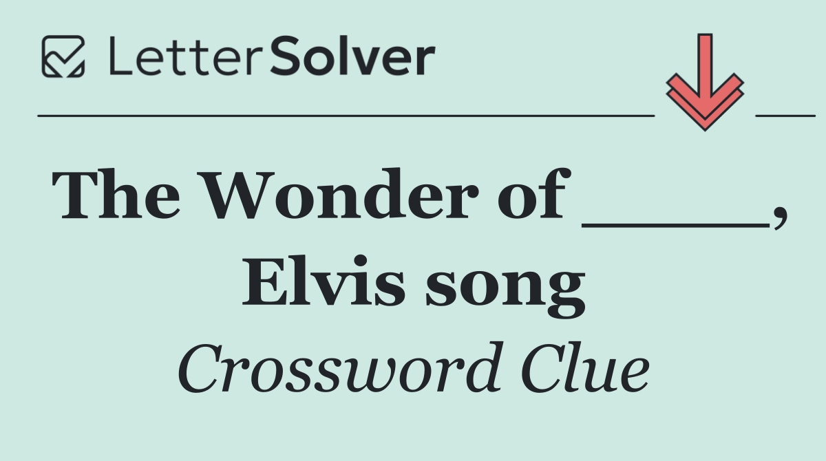 The Wonder of ____, Elvis song
