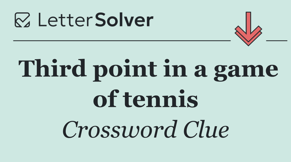 Third point in a game of tennis