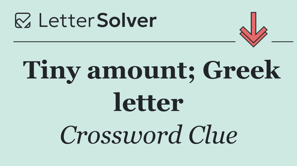 Tiny amount; Greek letter