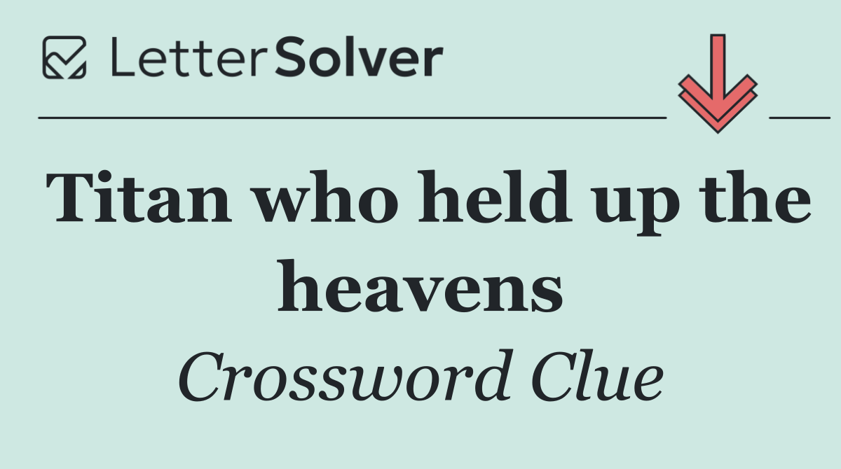 Titan who held up the heavens