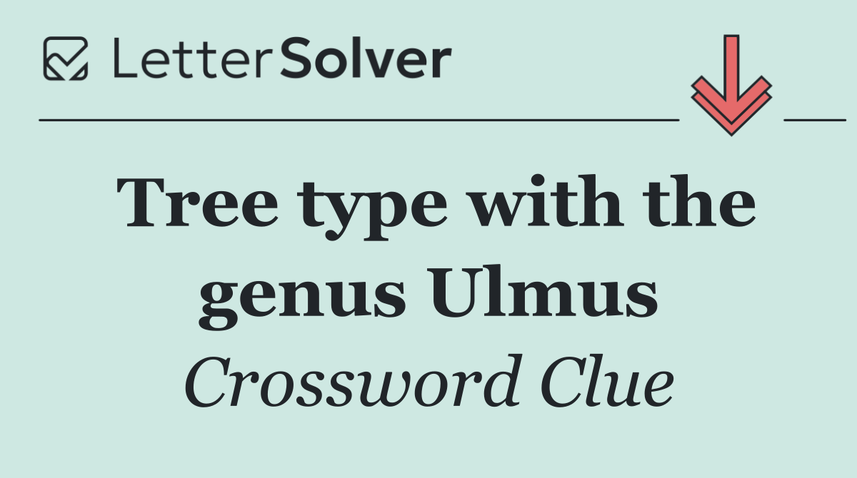 Tree type with the genus Ulmus