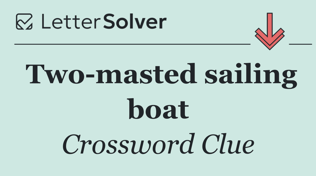 Two masted sailing boat