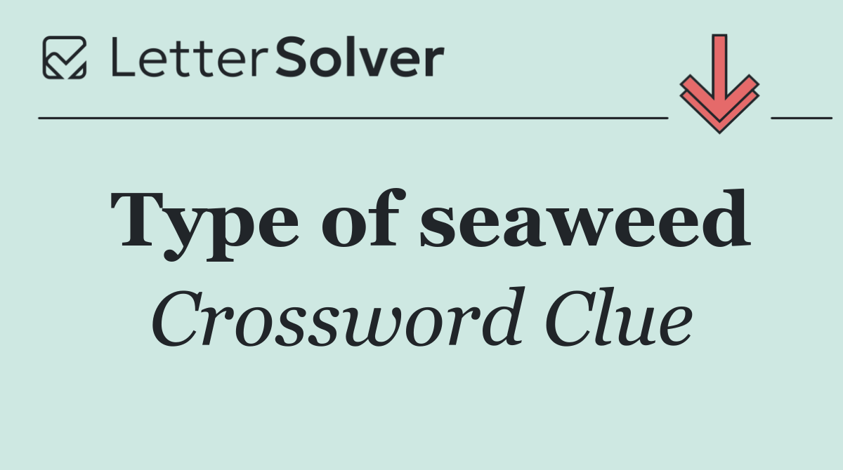 Type of seaweed