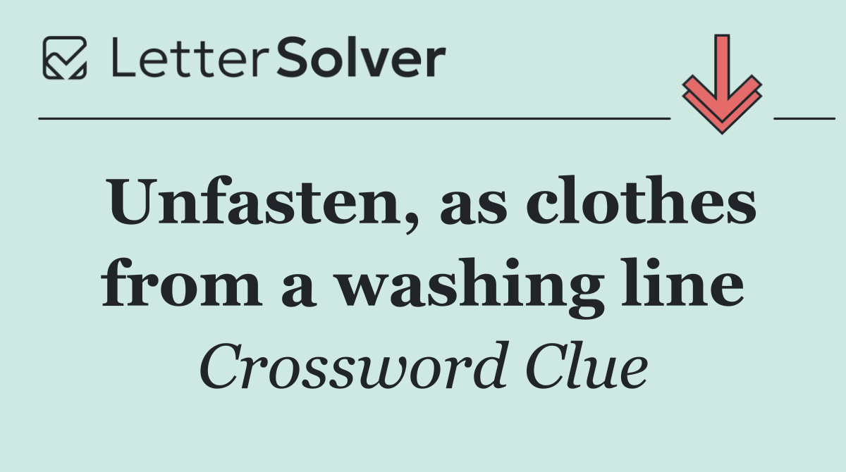 Unfasten, as clothes from a washing line
