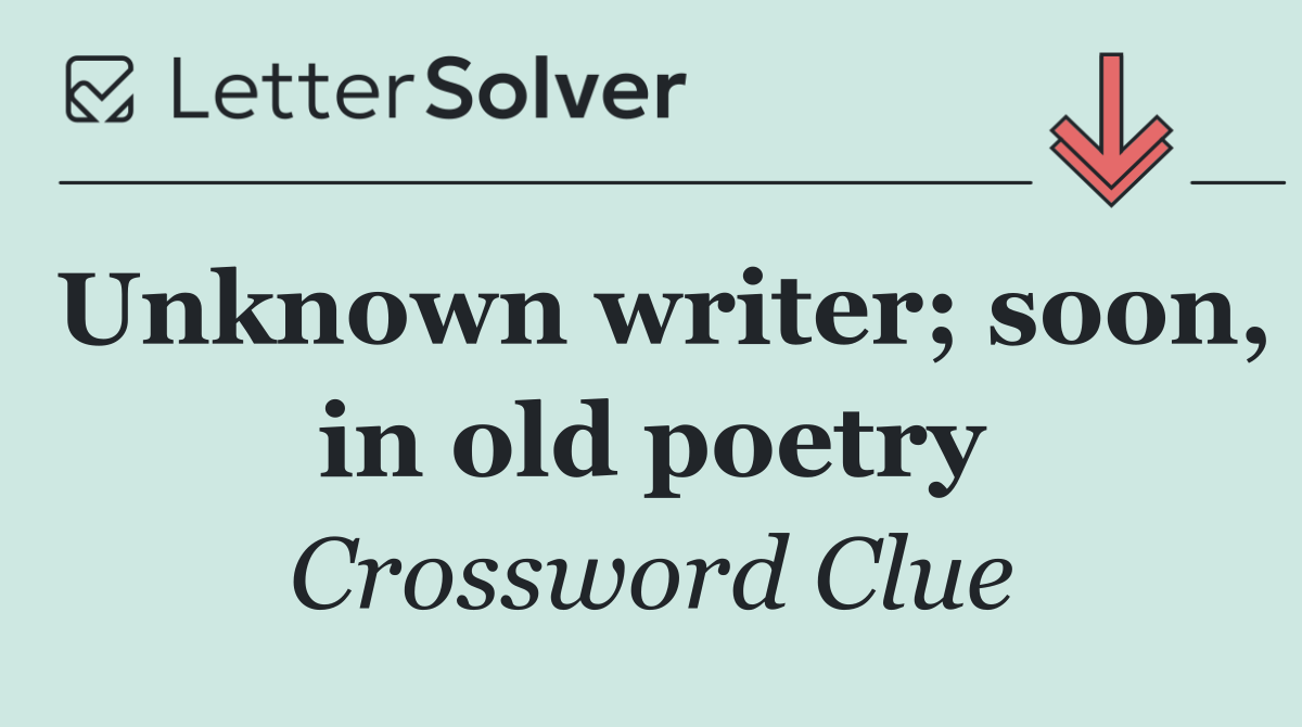 Unknown writer; soon, in old poetry