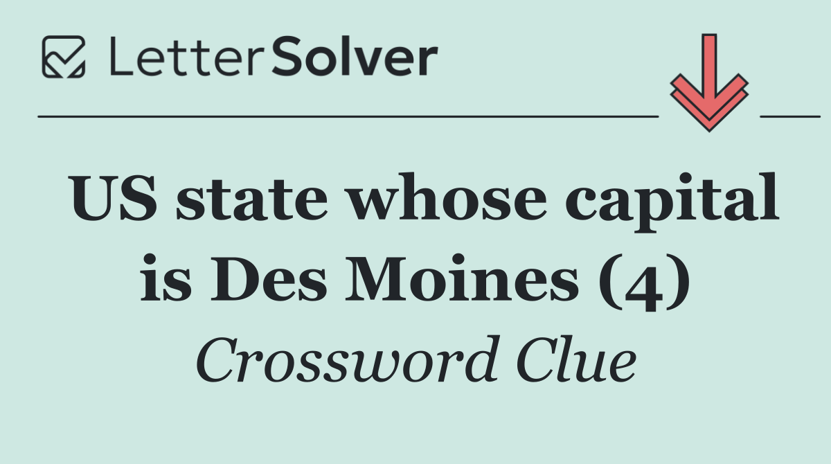 US state whose capital is Des Moines (4)