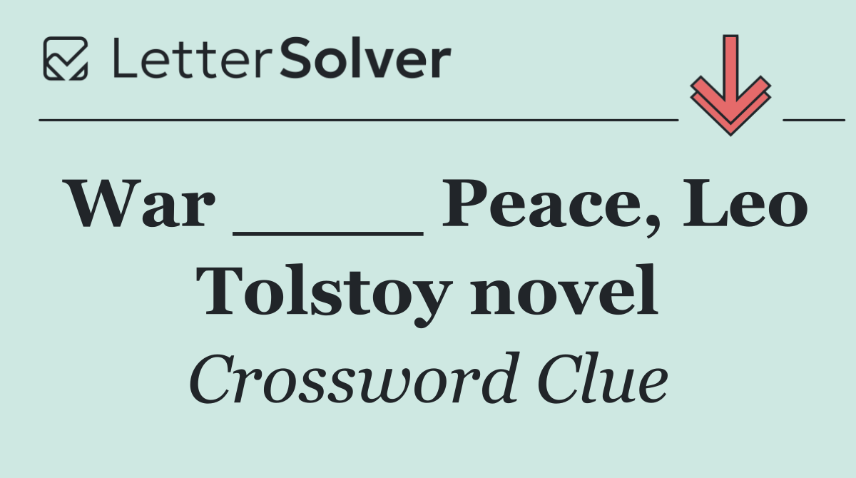 War ____ Peace, Leo Tolstoy novel