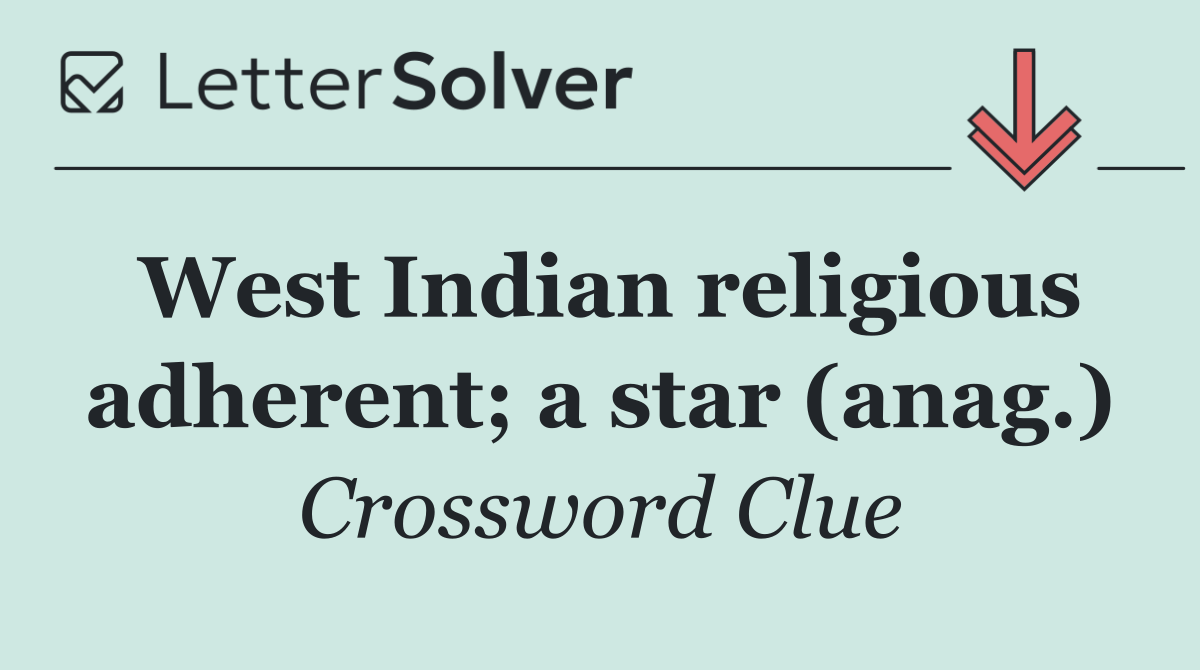 West Indian religious adherent; a star (anag.)