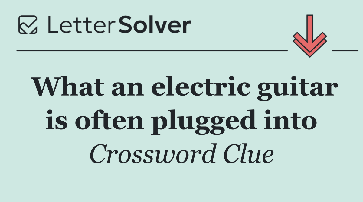 What an electric guitar is often plugged into