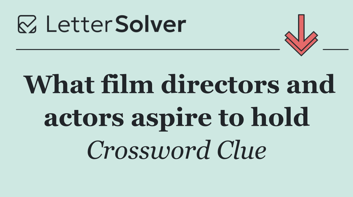 What film directors and actors aspire to hold