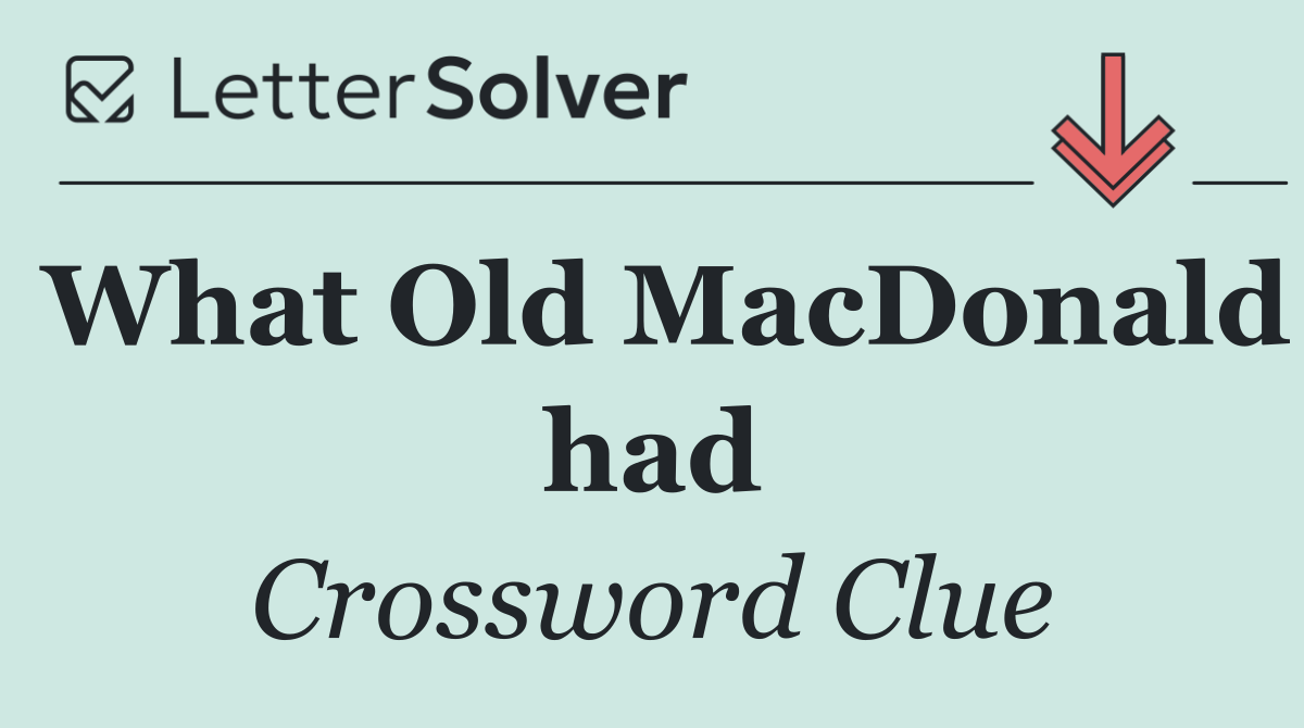 What Old MacDonald had