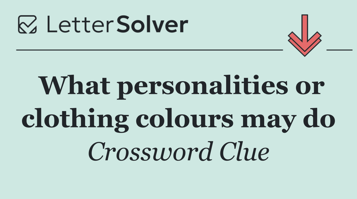 What personalities or clothing colours may do