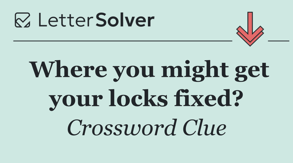 Where you might get your locks fixed?