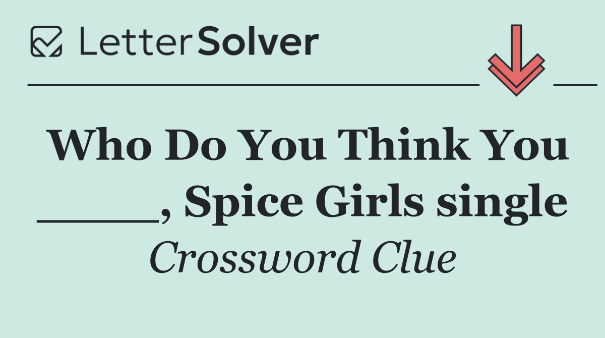 Who Do You Think You ____, Spice Girls single