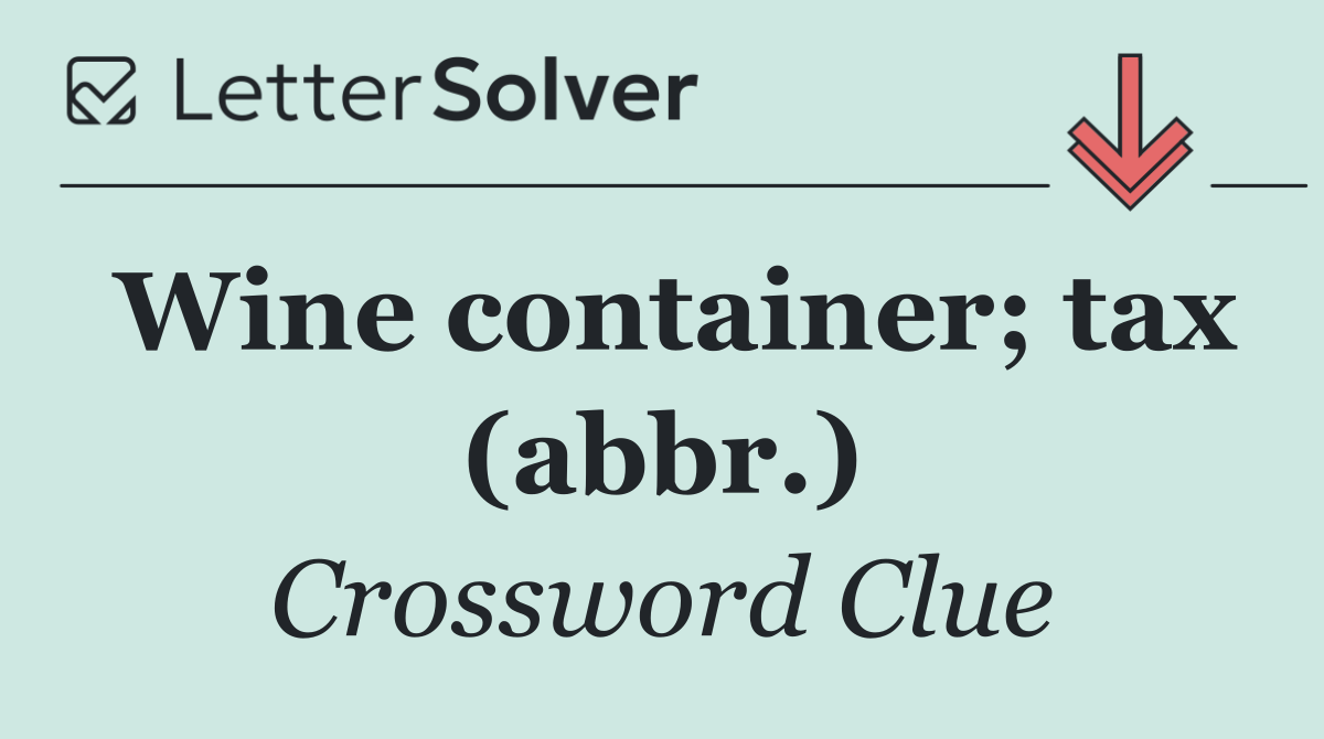 Wine container; tax (abbr.)