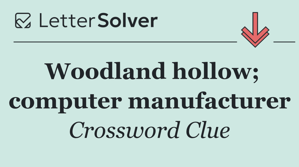 Woodland hollow; computer manufacturer