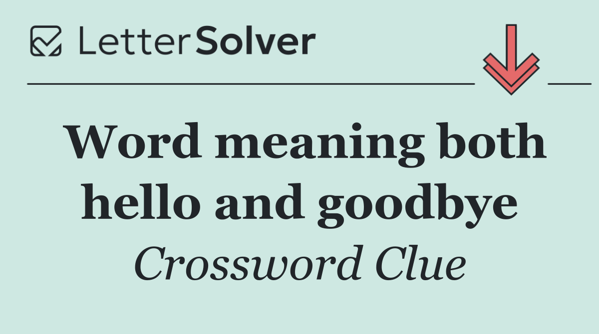 Word meaning both hello and goodbye