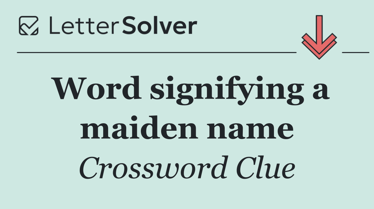 Word signifying a maiden name