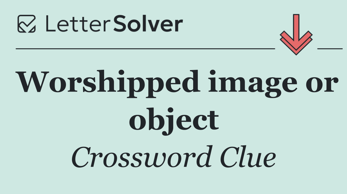 Worshipped image or object