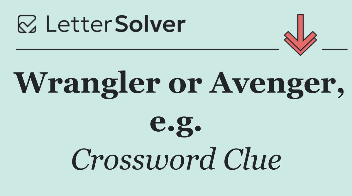 Wrangler or Avenger, e.g.