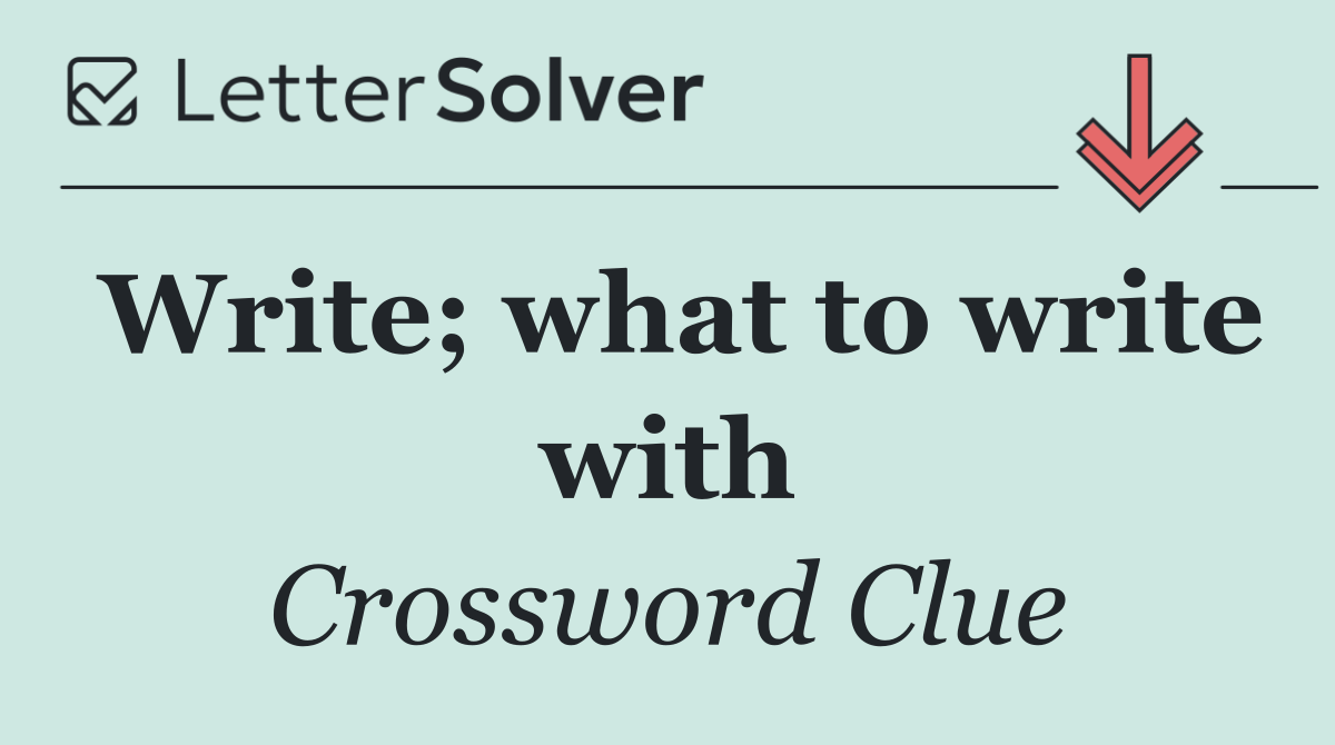 Write; what to write with