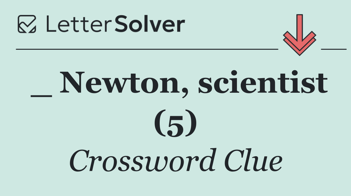 _ Newton, scientist (5)