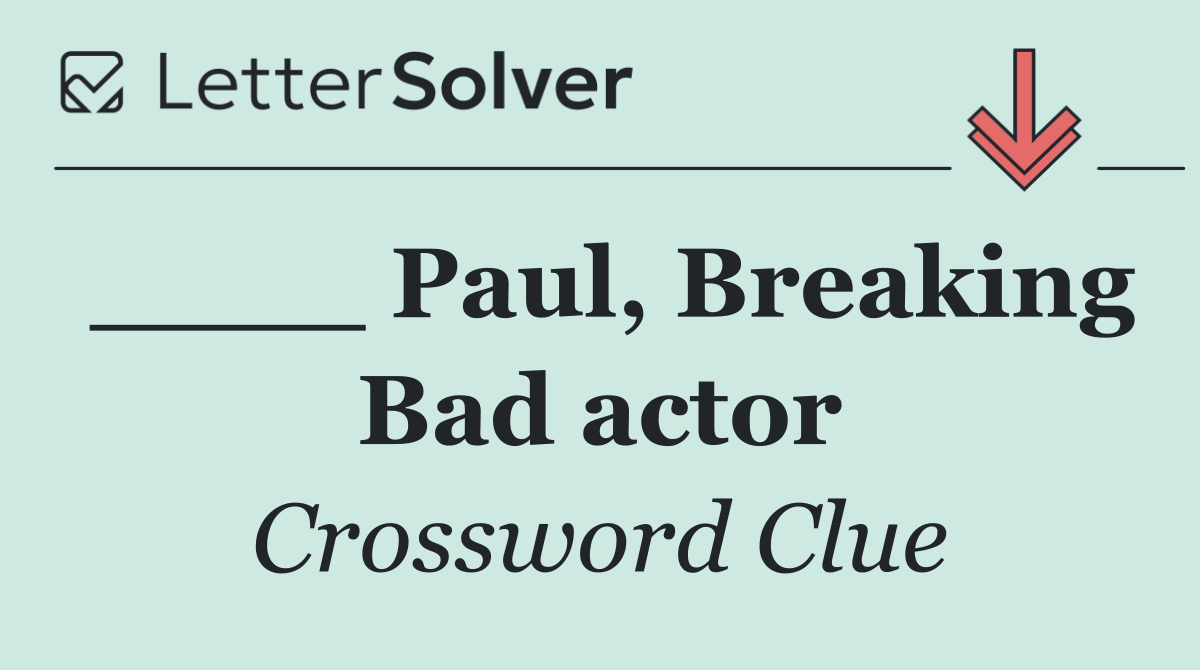 ____ Paul, Breaking Bad actor