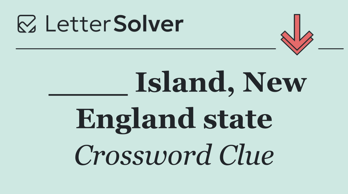 ____ Island, New England state