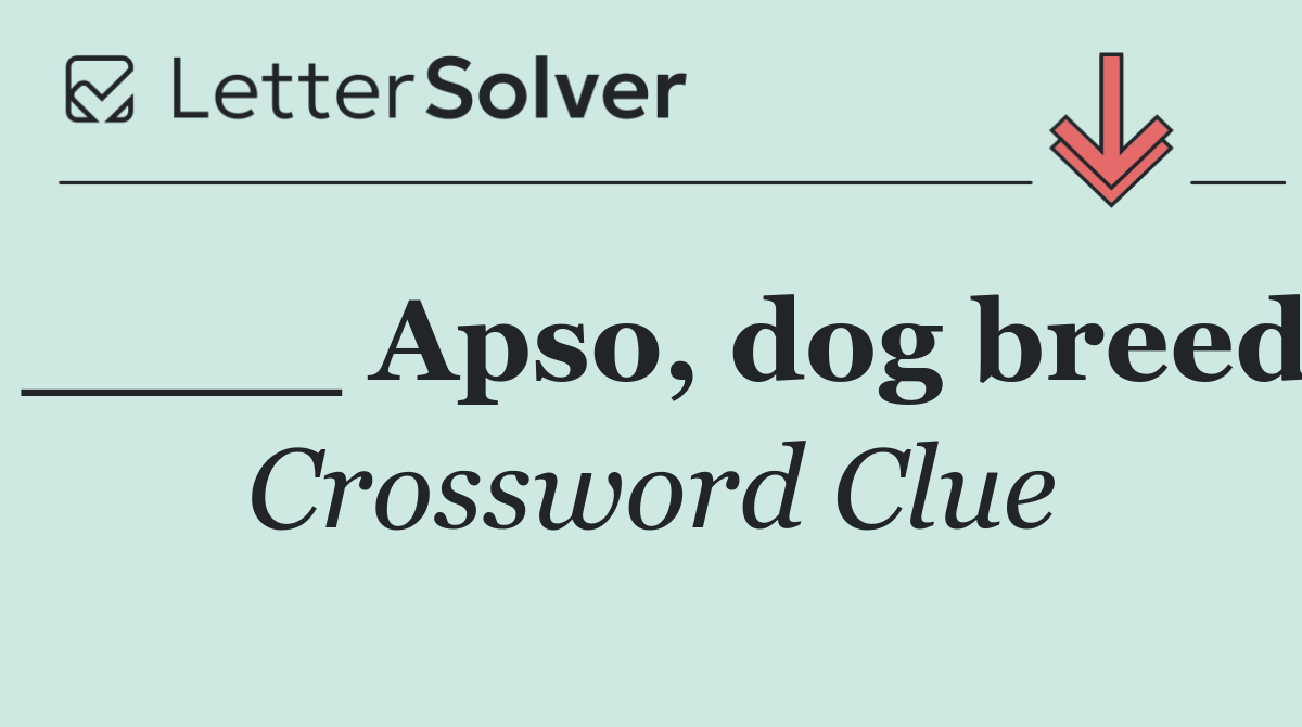 ____ Apso, dog breed