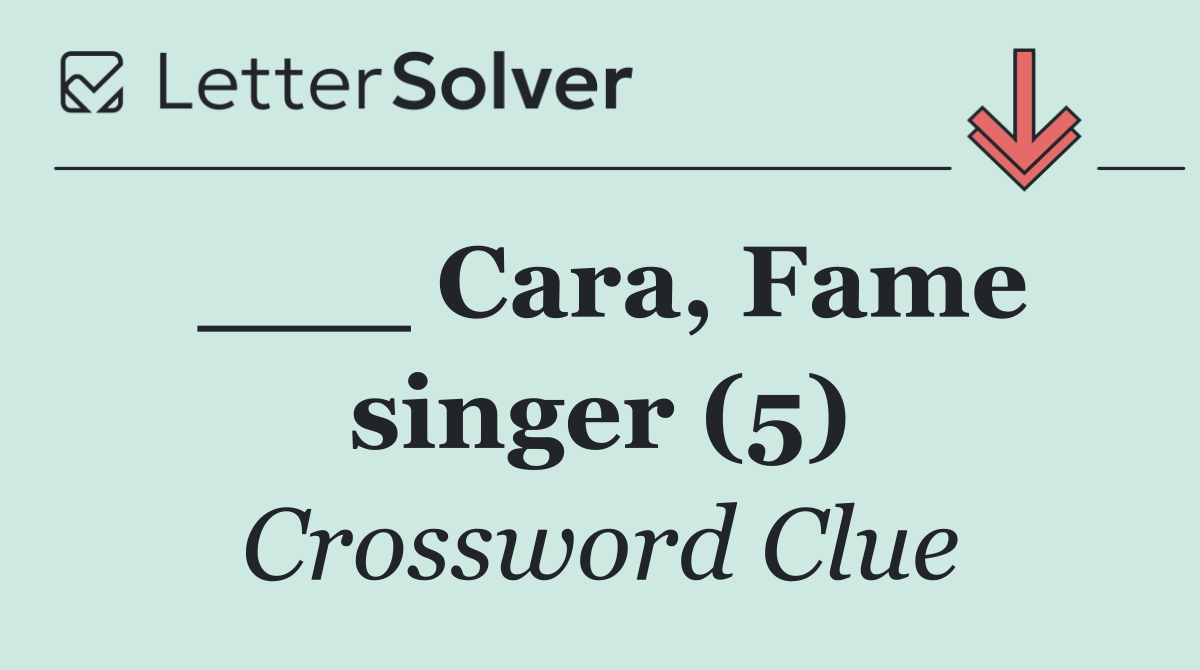 ___ Cara, Fame singer (5)