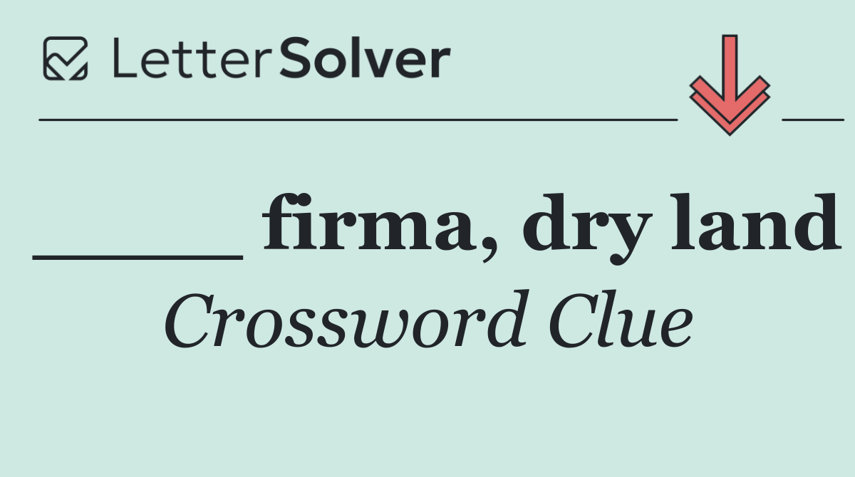 ____ firma, dry land